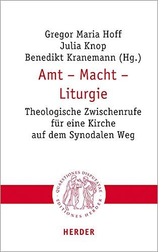 Hoff, Gregor Maria - Amt - Macht - Liturgie: Theologische Zwischenrufe für eine Kirche auf dem Synodalen Weg (Quaestiones disputatae, Band 308) - Preis vom 06.10.2026 07:26:00 h