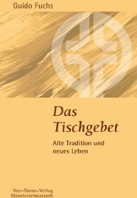 Guido Fuchs - Das Tischgebet: Alte Tradition und neues Leben, Münsterschwarzacher Kleinschrift Band 189 - Preis vom 01.10.2026 17:08:56 h