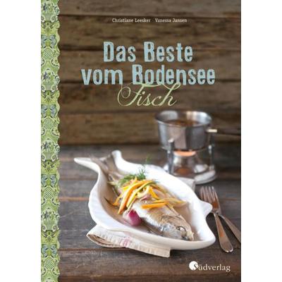 Das Beste vom Bodensee - Fisch, Gebundene Ausgabe von Christiane Leesker,Vanessa Jansen, Südverlag, 978-3-87800-093-8