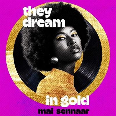 They Dream In Gold - Mai Sennaar, Audio, 9781035033744