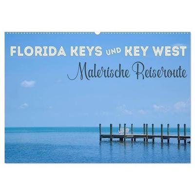 FLORIDA KEYS UND KEY WEST Malerische Reiseroute (Wandkalender 2027 DIN A2 quer), CALVENDO Monatskalender