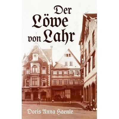 Der Löwe von Lahr, Taschenbuch von Doris Anna Haenle, BoD – Books on Demand, 978-3-695-11817-5