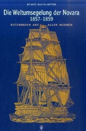 Renate Basch-Ritter - Die Weltumsegelung der Novara 1857-1859: Österreich auf allen Meeren - Preis vom 01.10.2026 17:08:56 h
