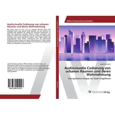 Audiovisuelle Codierung von urbanen Räumen und deren Wahrnehmung, Taschenbuch von Isabel Hartmann, AV Akademikerverlag, 978-3-330-51514-7