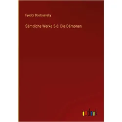 Sämtliche Werke 5-6: Die Dämonen, Belletristik von Fyodor Dostoyevsky
