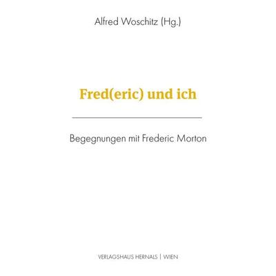 Fred(eric) und ich, Gebundene Ausgabe von Oscar Bronner,Andrea Eckert,Trude Neuhold,Jon Sass,Elisabeth Schmidt, Verlagshaus Hernals, 978-3-903442-73-3