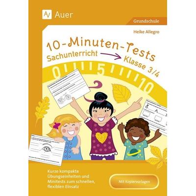 10-Minuten-Tests Sachunterricht - Klasse 3/4, Geheftet von Heike Allegro, Auer Verlag in der AAP Lehrerwelt GmbH, 978-3-403-08838-7