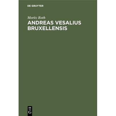 Andreas Vesalius Bruxellensis, Gebundene Ausgabe von Moritz Roth, De Gruyter, 978-3-11-113805-3