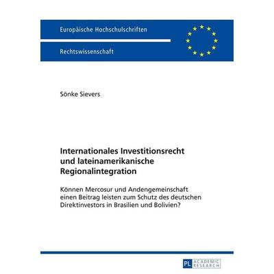 Internationales Investitionsrecht und lateinamerikanische Regionalintegration, Taschenbuch von Sönke Sievers, Peter Lang GmbH, Internationaler Verlag