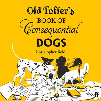 Old Toffer's Book of Consequential Dogs - Christopher Reid, Audio, 9780571349906