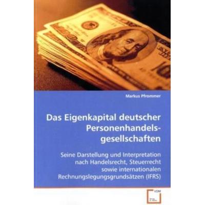 Pfrommer, M: Das Eigenkapital deutscher Personenhandels-gese, Taschenbuch von Markus Pfrommer, VDM, 978-3-639-09034-5
