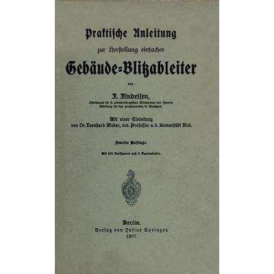 Praktische Anleitung zur Herstellung einfacher Gebäude-Blitzableiter, Taschenbuch von Friedrich Findeisen,Leonhard Weber, Springer Berlin,