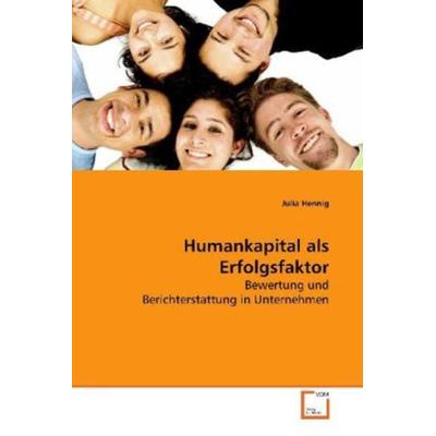 Hennig, J: Humankapital als Erfolgsfaktor, Taschenbuch von Julia Hennig, VDM, 978-3-639-12002-8