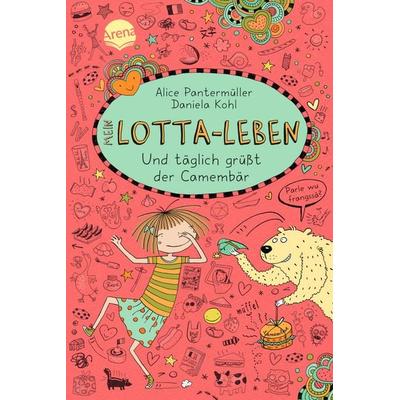 Und täglich grüßt der Camembär / Mein Lotta-Leben Band 7, Gebundene Ausgabe von Alice Pantermüller, Arena