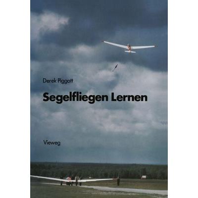 Segelfliegen Lernen, Taschenbuch von Derek Piggott, Vieweg & Teubner, 978-3-663-05285-2