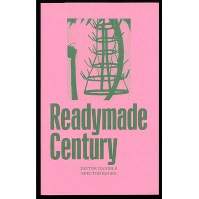 The Readymade Century, Taschenbuch von Dieter Daniels,Olaf Nicolai, Spector Books, 978-3-95905-132-3