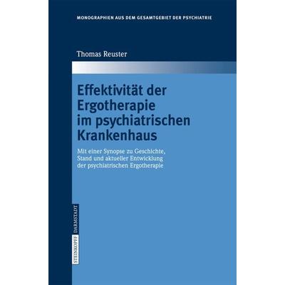 Effektivität der Ergotherapie im psychiatrischen Krankenhaus, Gebundene Ausgabe von T. Reuster, Steinkopff, 978-3-7985-1641-0