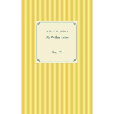 Die Waffen nieder, Taschenbuch von Berta Suttner, BoD – Books on Demand, 978-3-7519-2238-8