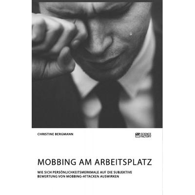Mobbing am Arbeitsplatz, Taschenbuch von Christine Bergmann, Science Factory, 978-3-96487-088-9