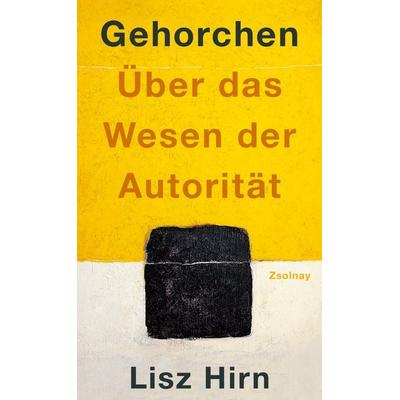 Gehorchen, Gebundene Ausgabe von Lisz Hirn, Zsolnay, Paul, 978-3-552-07610-5