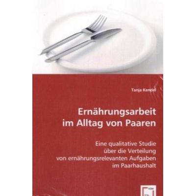 Kendel, T: Ernährungsarbeit im Alltag von Paaren, Taschenbuch von Tanja Kendel, VDM, 978-3-639-03063-1