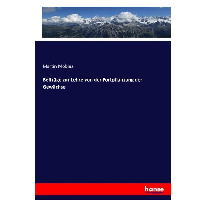 Hansebooks Beiträge zur Lehre von der Fortpflanzung der Gewächse (Deutsch, Martin Möbius) (55916869)