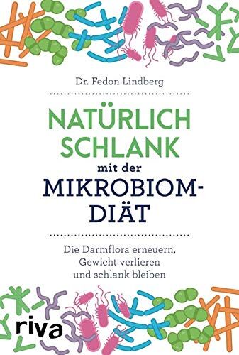 Fedon Lindberg - Natürlich schlank mit der Mikrobiom-Diät: Die Darmflora erneuern, Gewicht verlieren und schlank bleiben - Preis vom 19.10.2026 19:33:35 h