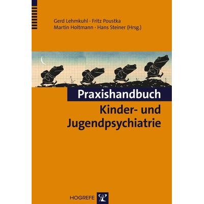 Praxishandbuch Kinder- und Jugendpsychiatrie, Gebundene Ausgabe von , Hogrefe Verlag, 978-3-8017-2538-9