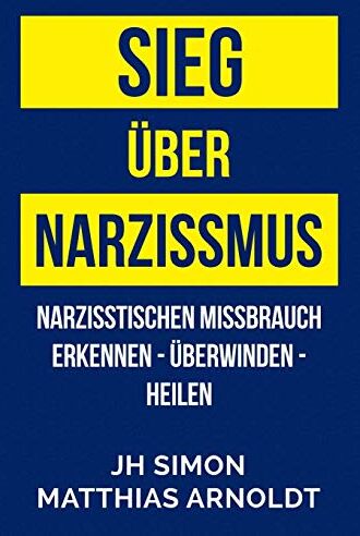 JH Simon - Sieg über Narzissmus: Narzisstischen Missbrauch erkennen - überwinden - heilen - Preis vom 09.10.2026 07:28:09 h