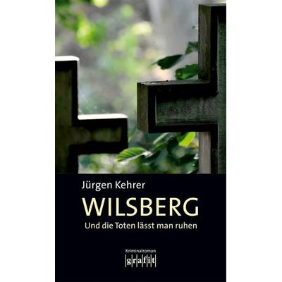Und die Toten lässt man ruhen / Wilsberg Band 1, Taschenbuch von Jürgen Kehrer, Grafit, 978-3-89425-006-5