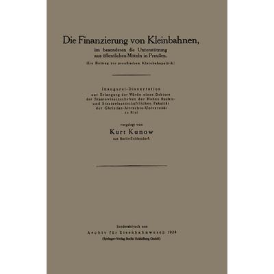 Die Finanzierung von Kleinbahnen, Taschenbuch von Kurt Kunow, Springer Berlin, 978-3-662-27547-4