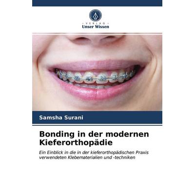 Bonding in der modernen Kieferorthopädie, Taschenbuch von Samsha Surani, Verlag Unser Wissen, 978-620-3-40501-9