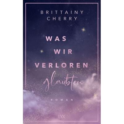 Was wir verloren glaubten, Taschenbuch von Brittainy Cherry, LYX, 978-3-7363-2303-2