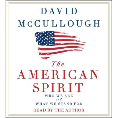 The American Spirit: Who We Are and What We Stand for - David McCullough, CD, 9781508238706