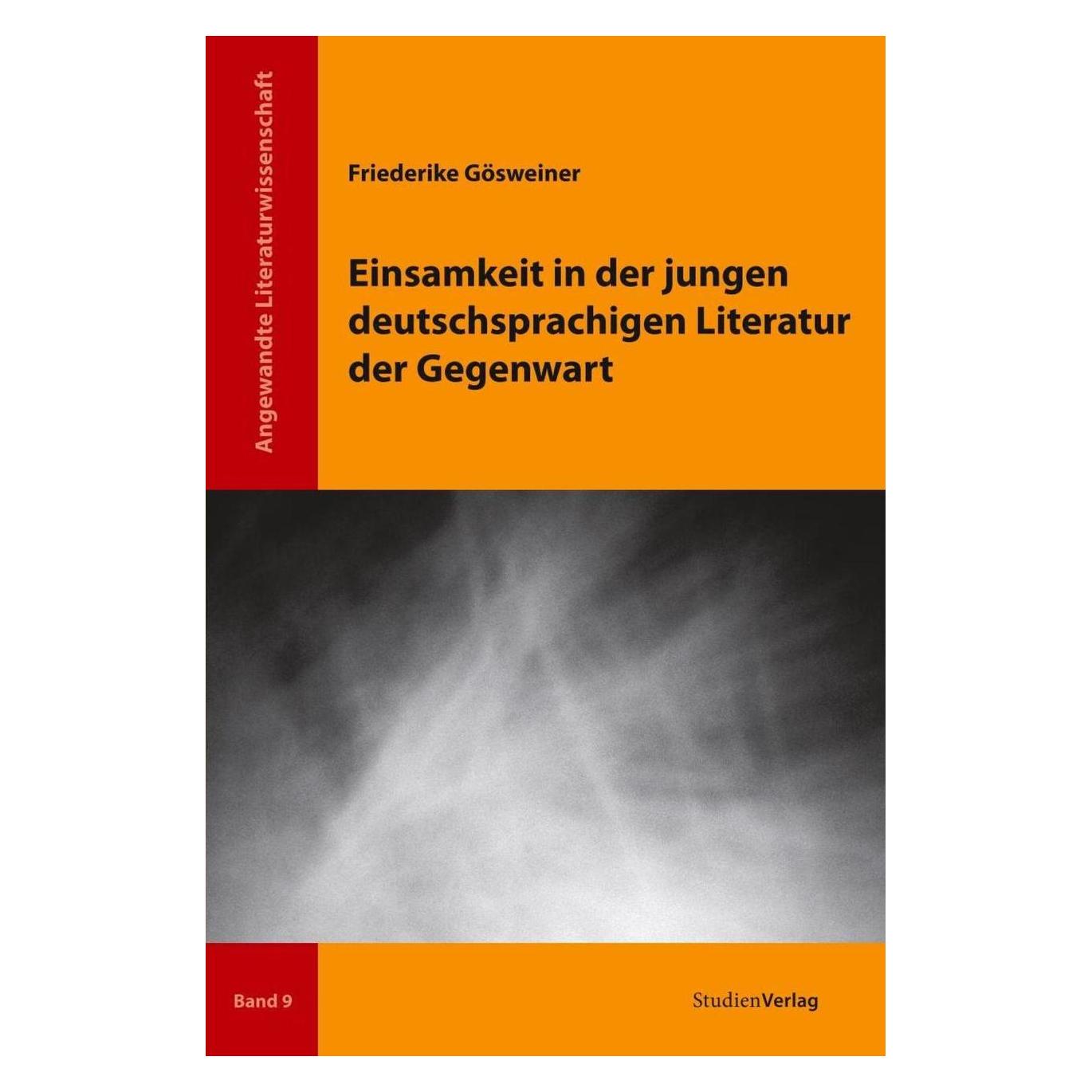 Studienverlag Einsamkeit in der jungen deutschsprachigen Literatur der Gegenwart (Deutsch, Softcover, Friederike Gösweiner) (55219211)