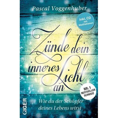 Zünde dein inneres Licht an, Paperback von Pascal Voggenhuber, Giger Verlag