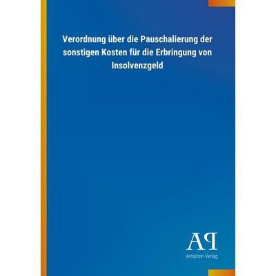 Verordnung über die Pauschalierung der sonstigen Kosten für, Taschenbuch von Antiphon Verlag, Antiphon, 978-3-7314-3062-9