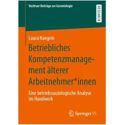 Betriebliches Kompetenzmanagement älterer Arbeitnehmer innen, Fachbücher von Laura Naegele