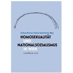 Homosexualität und Nationalsozialismus in Wien, Sachbücher von Andreas Brunner, Hannes Sulzenbacher
