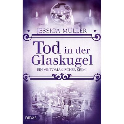 Tod in der Glaskugel, Taschenbuch von Jessica Müller, Dryas, 978-3-948483-27-2