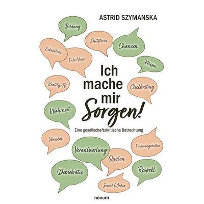 Ich mache mir Sorgen!, Taschenbuch von Astrid Szymanska, Novum Verlag, 978-3-7116-2074-3