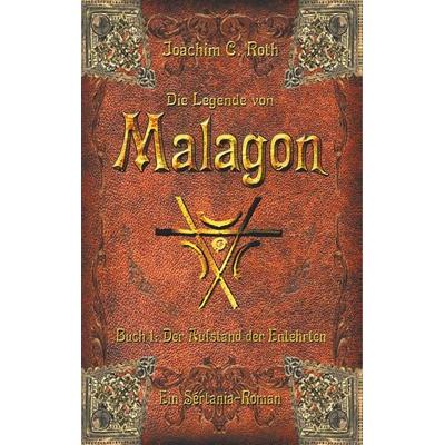 Die Legende von Malagon, Gebundene Ausgabe von Joachim C. Roth, BoD – Books on Demand