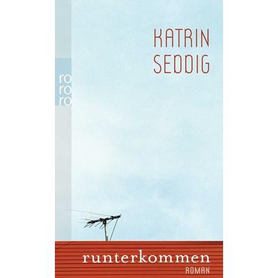 Runterkommen, Taschenbuch von Katrin Seddig, Rowohlt Taschenbuch, 978-3-499-25395-9