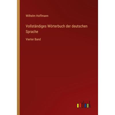 Vollständiges Wörterbuch der deutschen Sprache, Taschenbuch von Wilhelm Hoffmann, Outlook, 978-3-368-23174-3