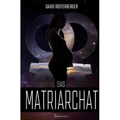 Das Matriarchat, Taschenbuch von David Rosterberger, Epubli, 978-3-7565-5110-1