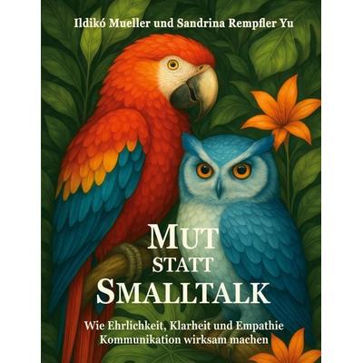 Mut statt Smalltalk, Taschenbuch von Ildikó Mueller,Sandrina Rempfler Yu, BoD – Books on Demand, 978-3-695-12594-4