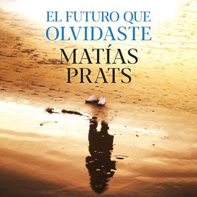 El futuro que olvidaste - Matías Prats, Audio, 9789180446556