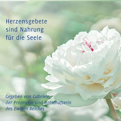 Herzensgebete sind Nahrung für die Seele - Gabriele, Audio, 9783964467027