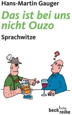 Hans-Martin Gauger - Das ist bei uns nicht Ouzo: Sprachwitze - Preis vom 05.10.2026 03:47:11 h