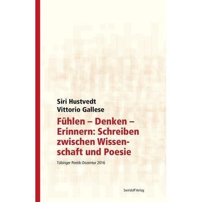 Fühlen - Denken - Erinnern: Schreiben zwischen Wissenschaft und Poesie, Paperback von Siri Hustvedt,Vittorio Gallese, Swiridoff, 978-3-89929-349-4